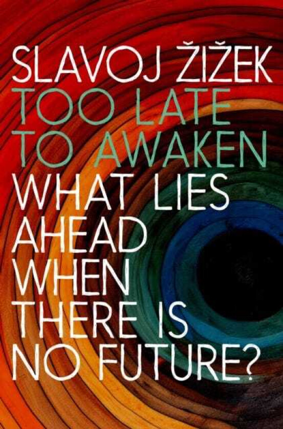 Too Late to Awaken What Lies Ahead When There is No Future