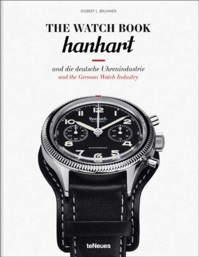 The Watch Book: Hanhart und die deutsche Uhrenindustrie / and the German Watch Industry