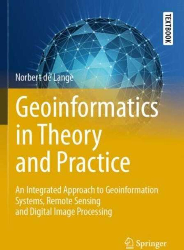 Geoinformatics in Theory and Practice An Integrated Approach to Geoinformation Systems, Remote Sensing and Digital Image Processing
