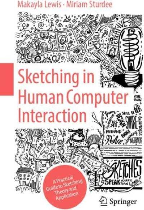 Sketching in Human Computer Interaction A Practical Guide to Sketching Theory and Application