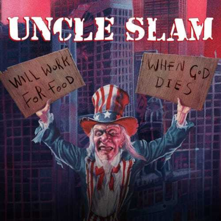 Uncle Slam Will Work For Food / When God Dies CD