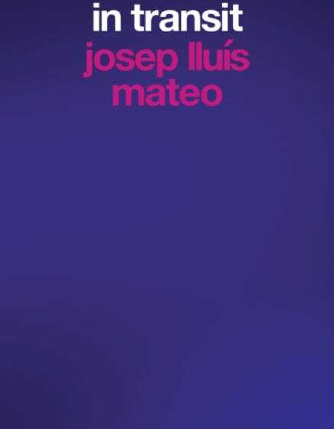 Josep Lluis Mateo: In Transit