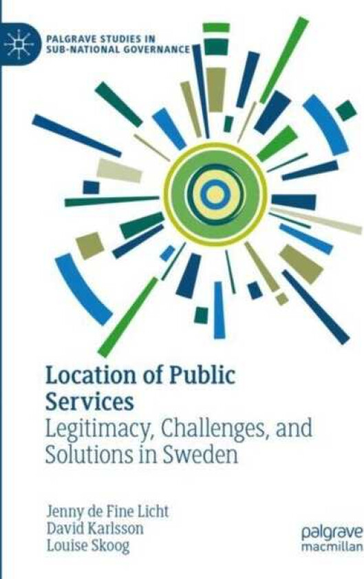 Location of Public Services Legitimacy, Challenges, and Solutions in Sweden