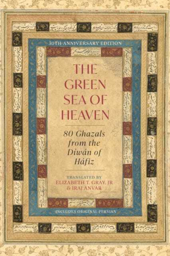 The Green Sea of Heaven Eighty Ghazals from the Diwan of Hafiz
