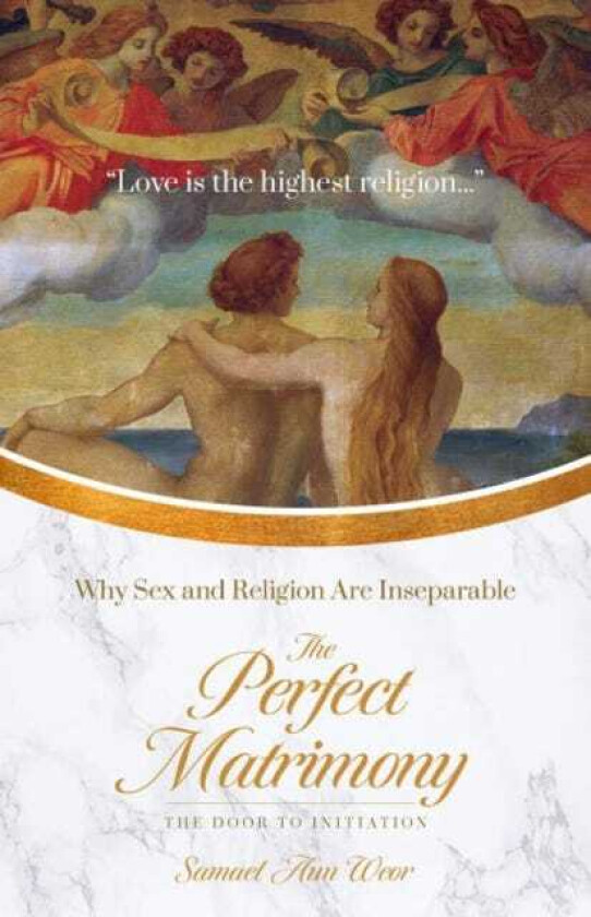 The Perfect Matrimony Why Sex and Religion are Inseperable