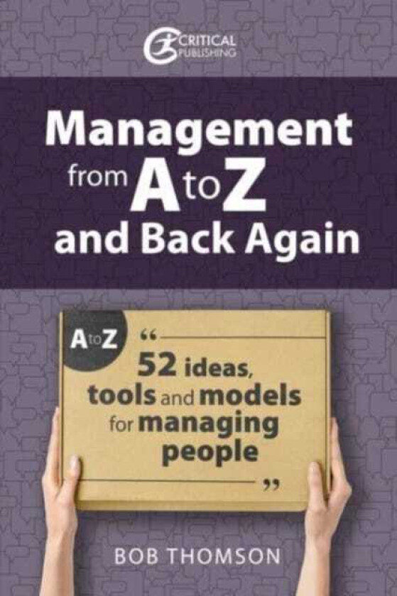 Management from A to Z and back again 52 Ideas, tools and models for managing people