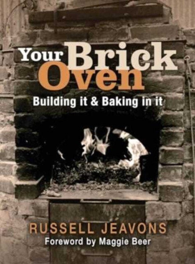Your Brick Oven Building it and baking in it