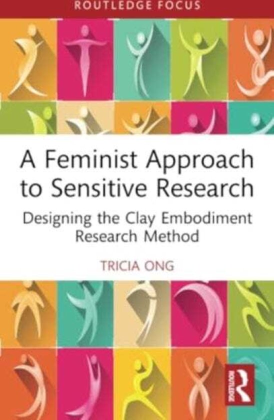 A Feminist Approach to Sensitive Research Designing the Clay Embodiment Research Method