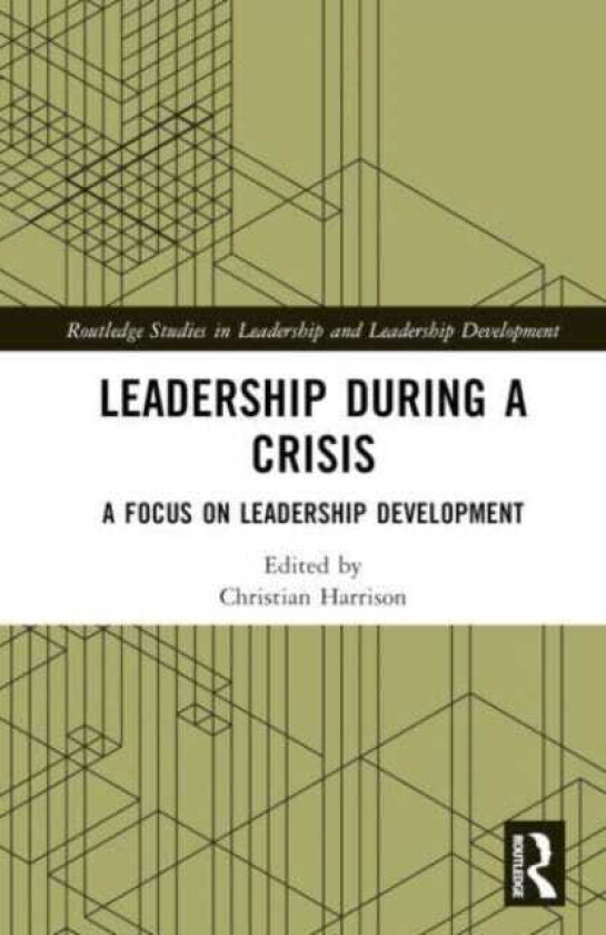 Leadership During a Crisis A Focus on Leadership Development
