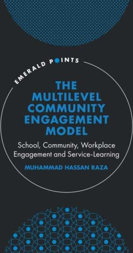The Multilevel Community Engagement Model School, Community, Workplace Engagement and ServiceLearning
