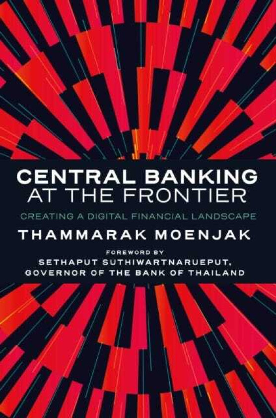 Central Banking at the Frontier Creating a Digital Financial Landscape