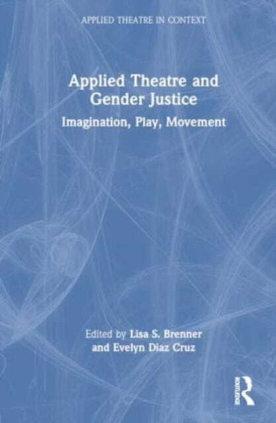 Applied Theatre and Gender Justice Imagination, Play, Movement