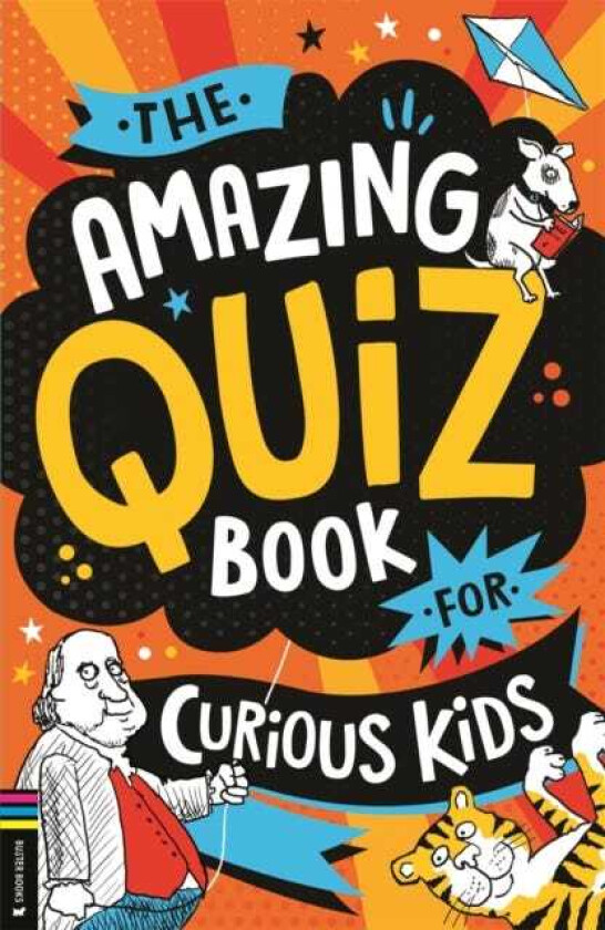 The Amazing Quiz Book for Curious Kids Over 750 questions to test your knowledge
