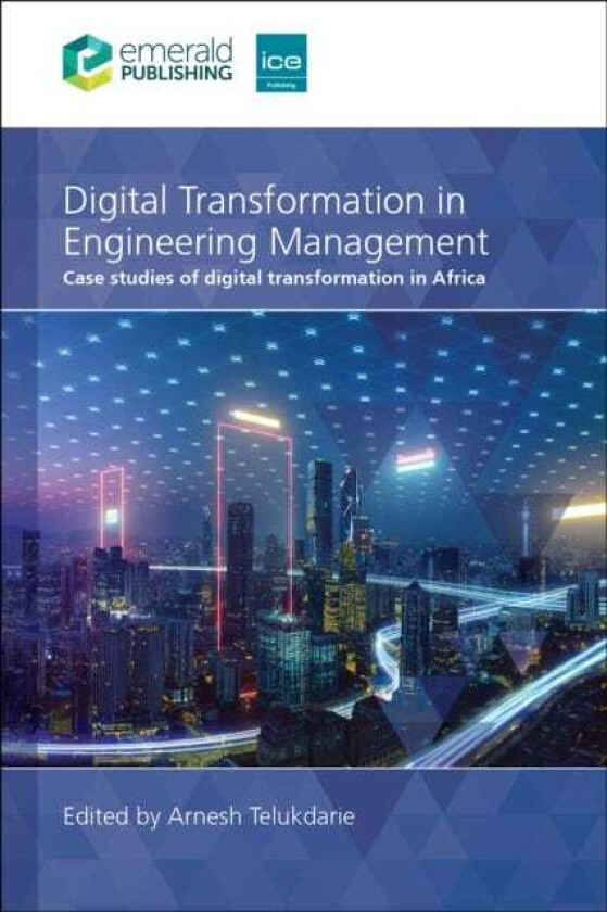 Digital Transformation in Engineering Management Case studies of digital transformation in Africa