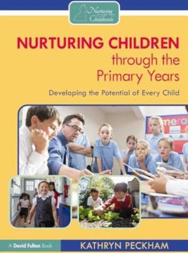 Nurturing Children through the Primary Years Developing the Potential of Every Child