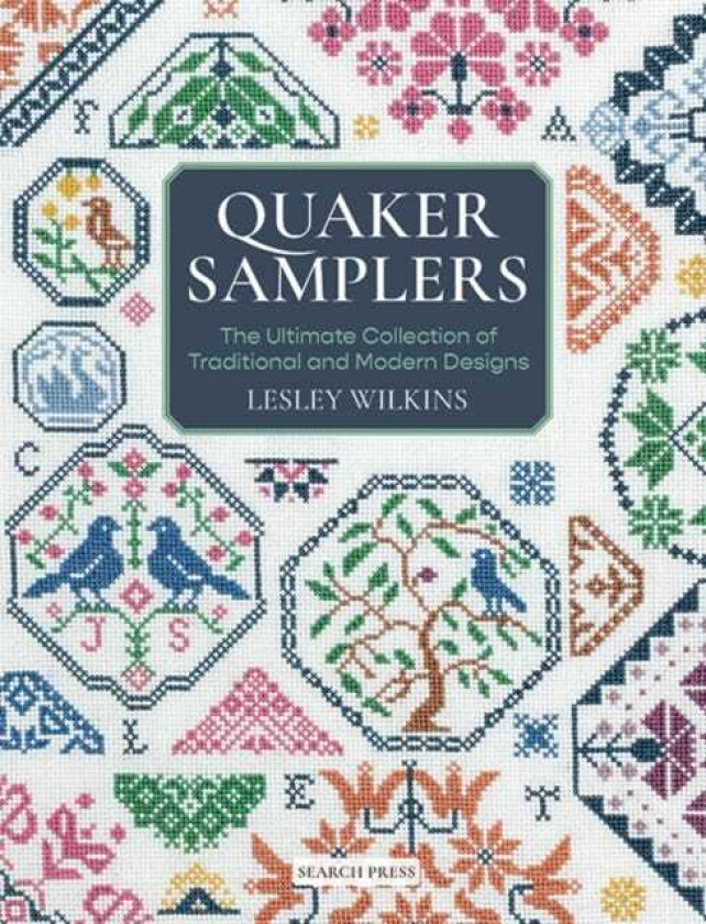 Quaker Samplers  The Ultimate Collection of Traditional and Modern Designs