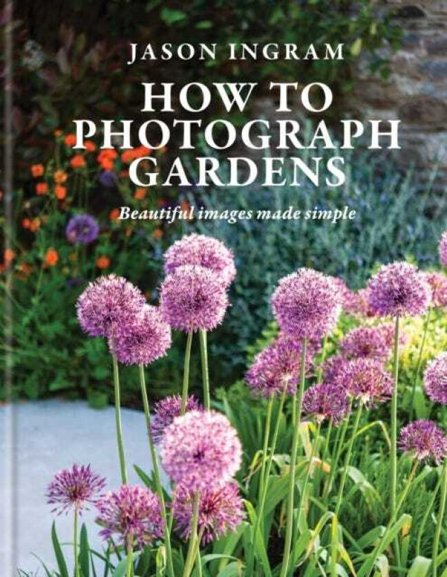 How to Photograph Gardens Beautiful images made simple
