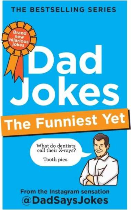 Dad Jokes: The Funniest Yet The newest collection from the Instagram sensation @DadSaysJokes