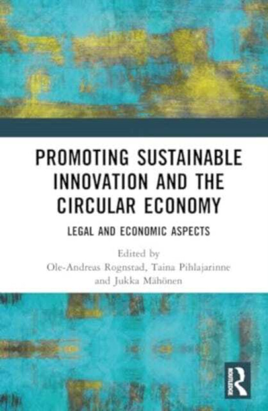 Promoting Sustainable Innovation and the Circular Economy Legal and Economic Aspects