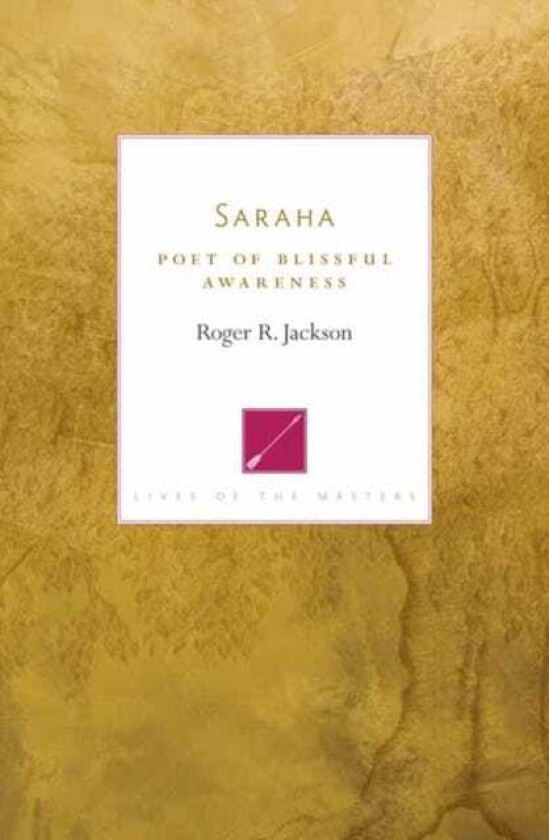 Saraha Poet of Blissful Awareness