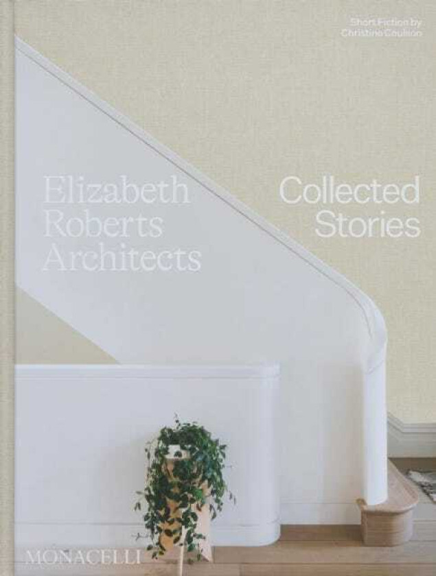 Elizabeth Roberts Architects  Collected Stories