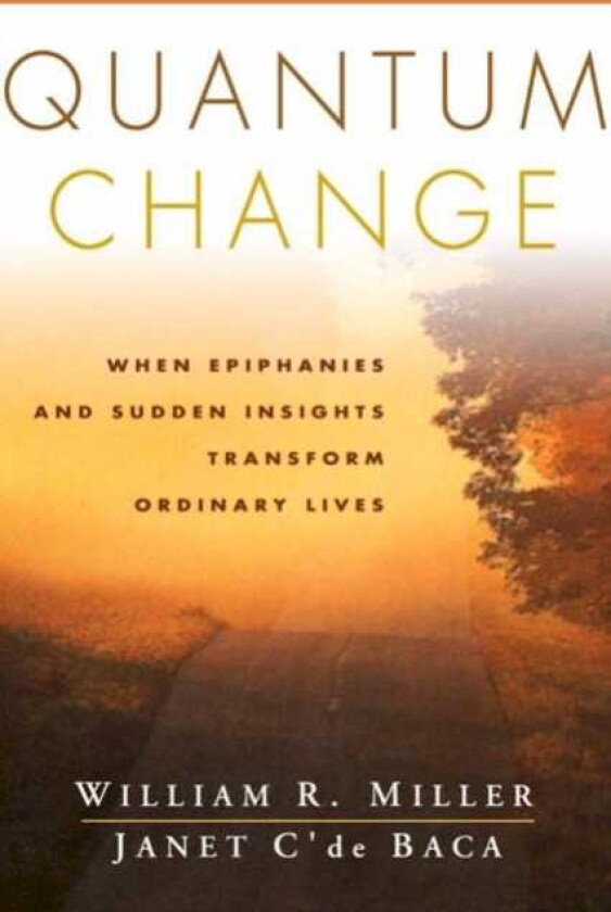 Quantum Change When Epiphanies and Sudden Insights Transform Ordinary Lives
