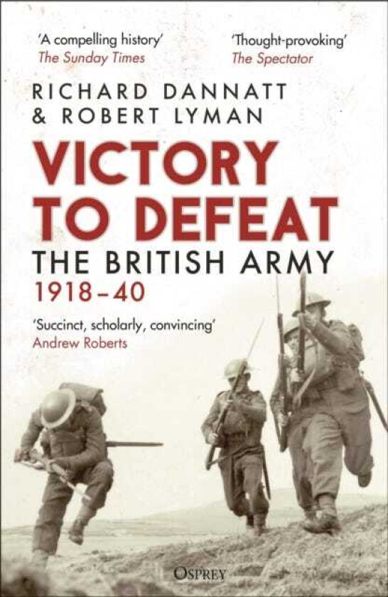 Victory to Defeat  The British Army 1918–40