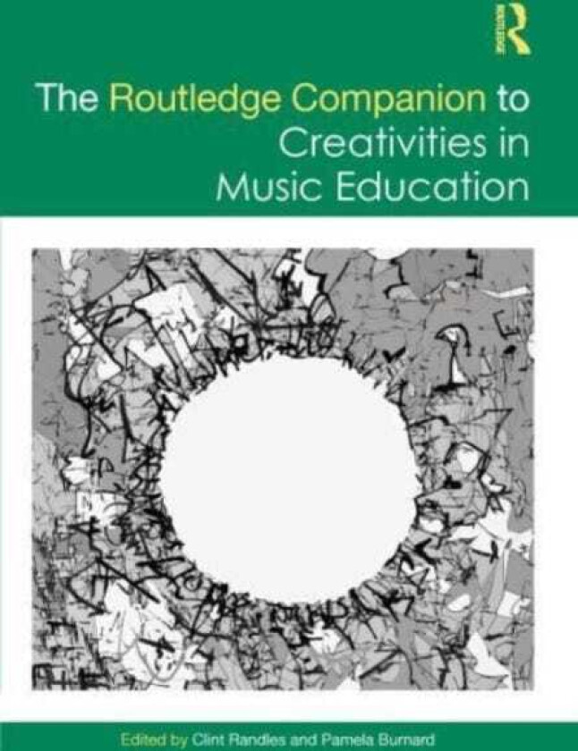 The Routledge Companion to Creativities in Music Education