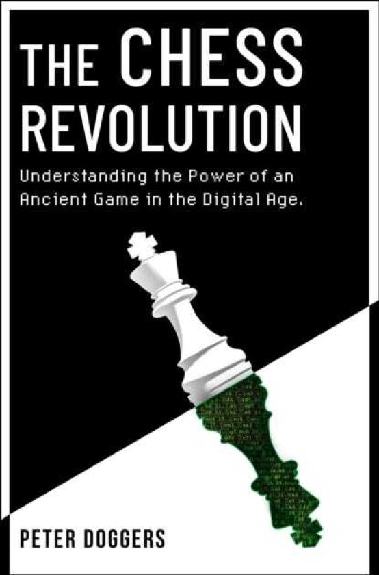 The Chess Revolution Understanding the Power of an Ancient Game in the Digital Age