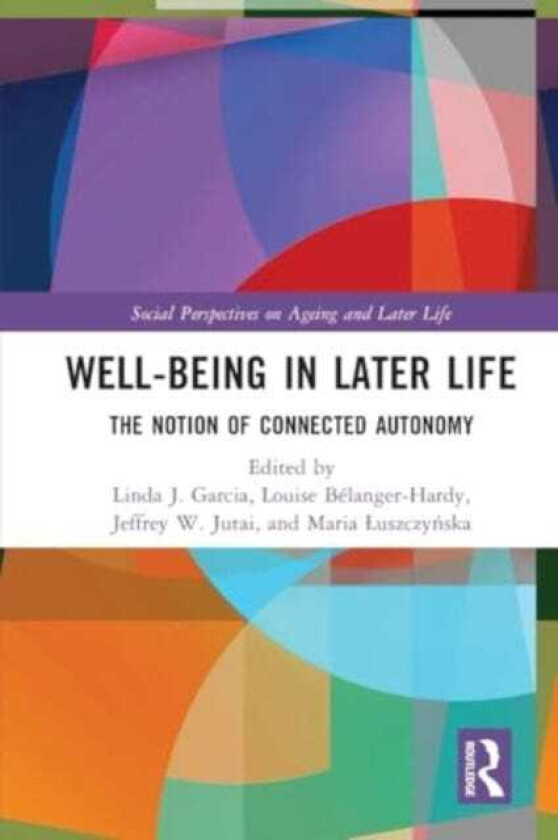 Wellbeing In Later Life The Notion of Connected Autonomy