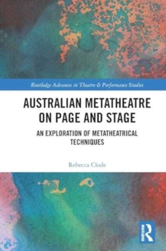 Australian Metatheatre on Page and Stage An Exploration of Metatheatrical Techniques