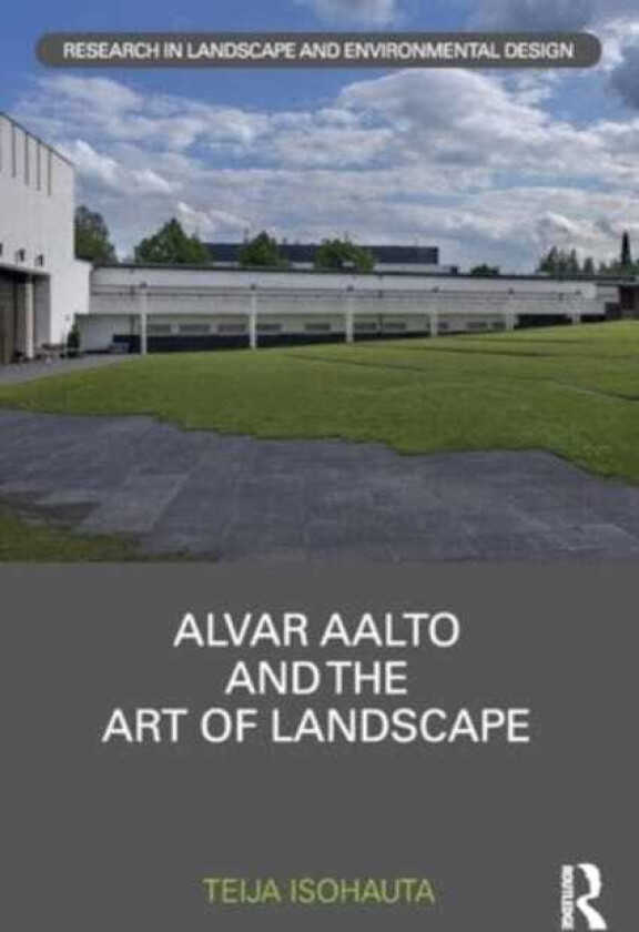 Alvar Aalto and The Art of Landscape