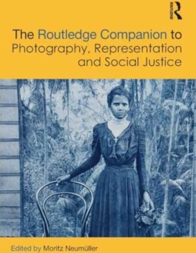 The Routledge Companion to Photography, Representation and Social Justice