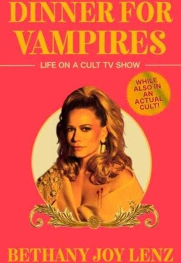 Dinner for Vampires Life on a Cult TV Show (While also in an Actual Cult!)