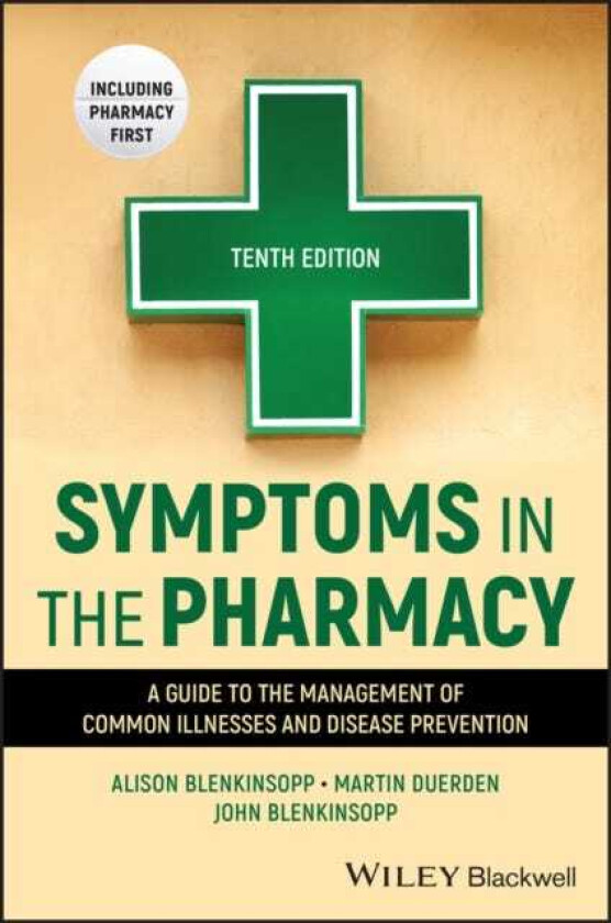 Symptoms in the Pharmacy A Guide to the Management of Common Illnesses and Disease Prevention