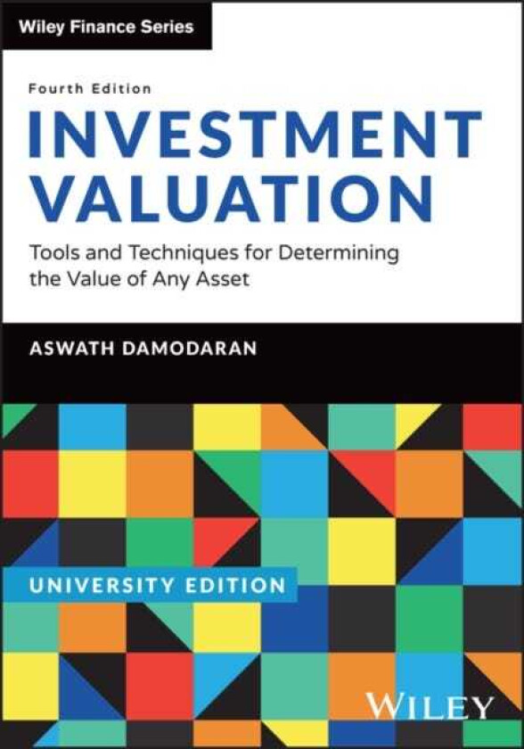 Investment Valuation, University Edition Tools and Techniques for Determining the Value of any Asset