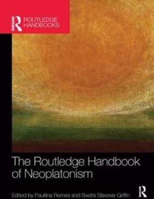 The Routledge Handbook of Neoplatonism
