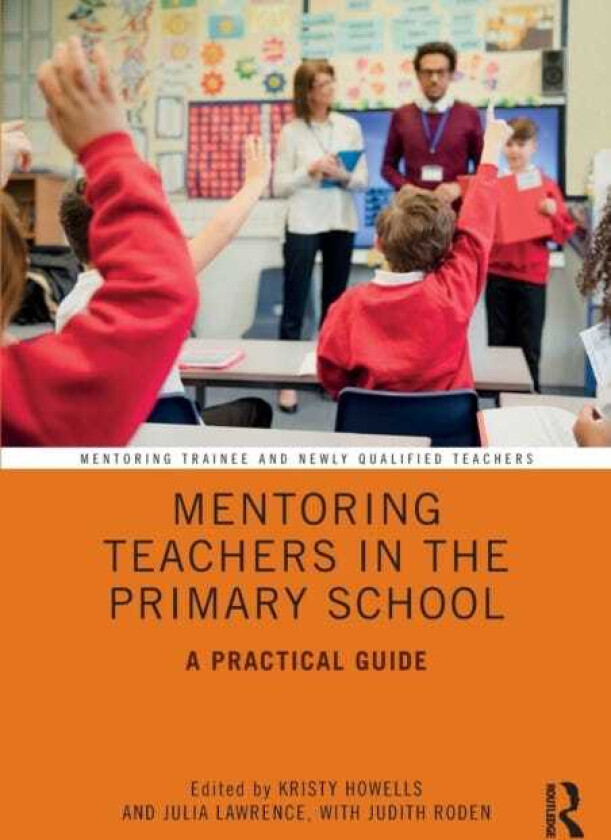 Mentoring Teachers in the Primary School A Practical Guide