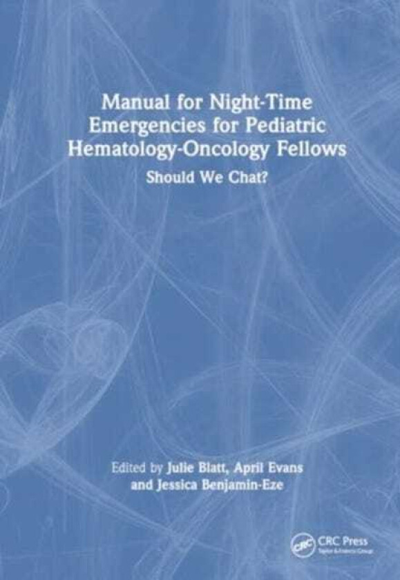 Manual for NightTime Emergencies for Pediatric HematologyOncology Fellows Should We Chat?