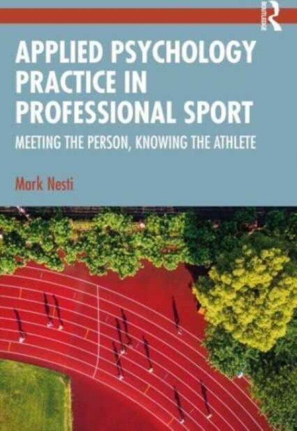 Applied Psychology Practice in Professional Sport Meeting the Person, Knowing the Athlete