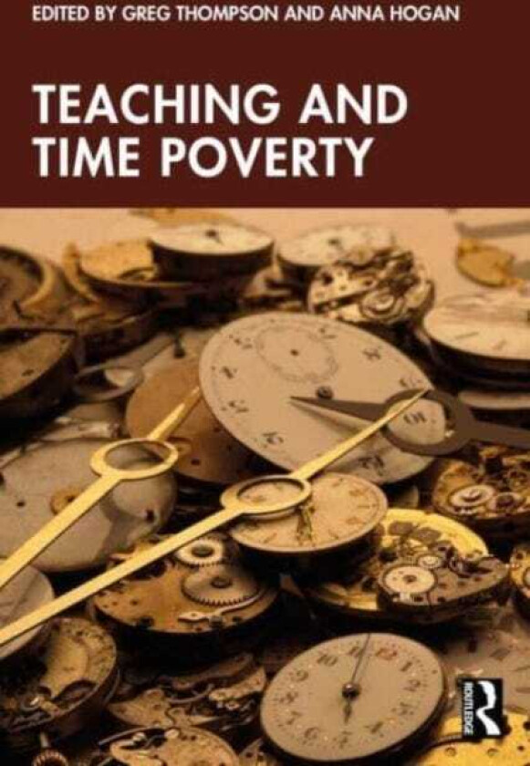 Teaching and Time Poverty Understanding Workload and Work Intensification in Schools