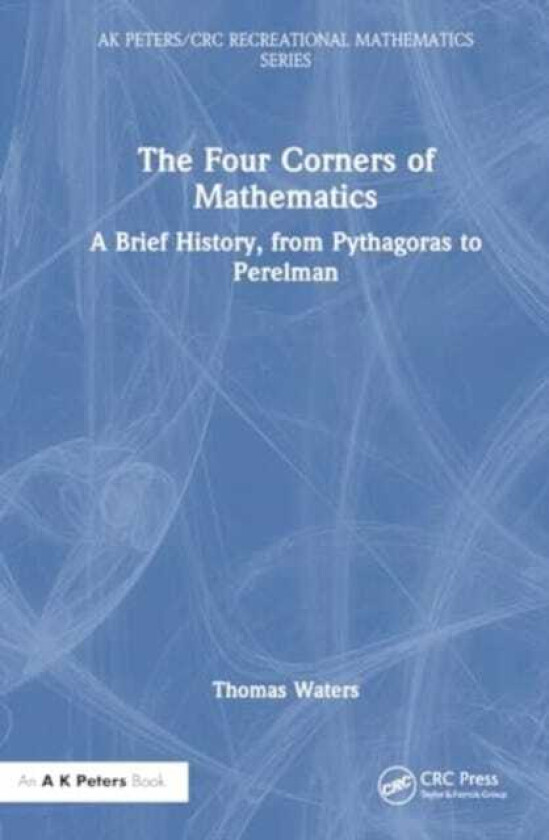 The Four Corners of Mathematics A Brief History, from Pythagoras to Perelman