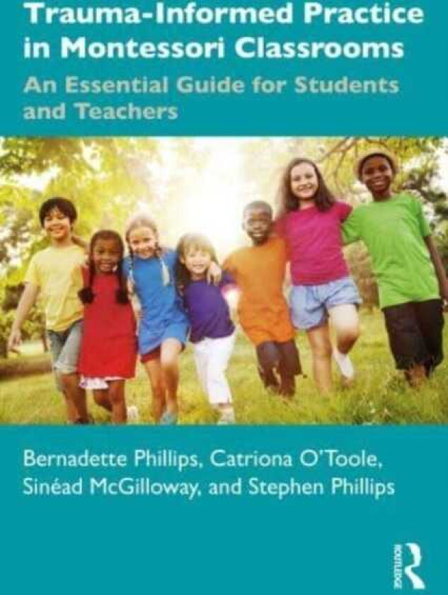 TraumaInformed Practice in Montessori Classrooms An Essential Guide for Students and Teachers