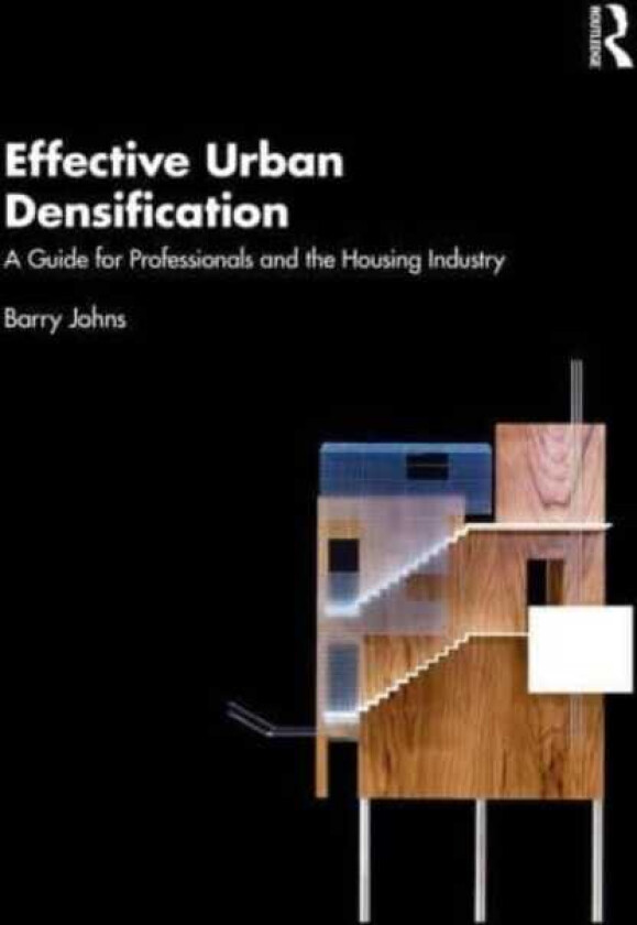 Effective Urban Densification A Guide for Professionals and the Housing Industry