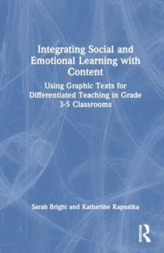 Integrating Social and Emotional Learning with Content Using Graphic Texts for Differentiated Teaching in Grade 35 Classrooms