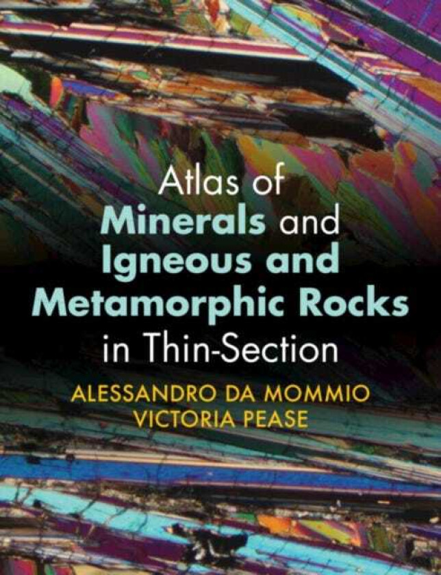 Atlas of Minerals and Igneous and Metamorphic Rocks in ThinSection