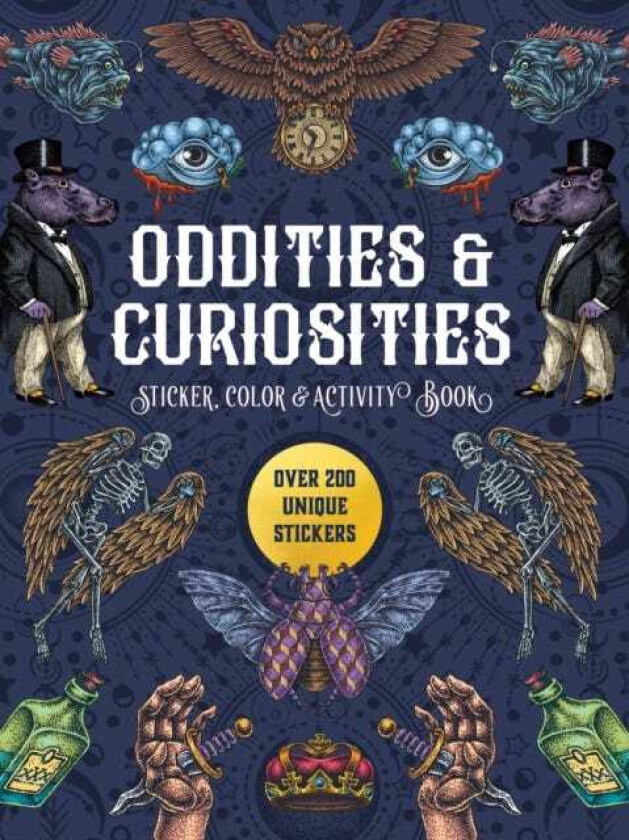 Oddities & Curiosities Sticker, Color & Activity Book Over 200 Unique Stickers