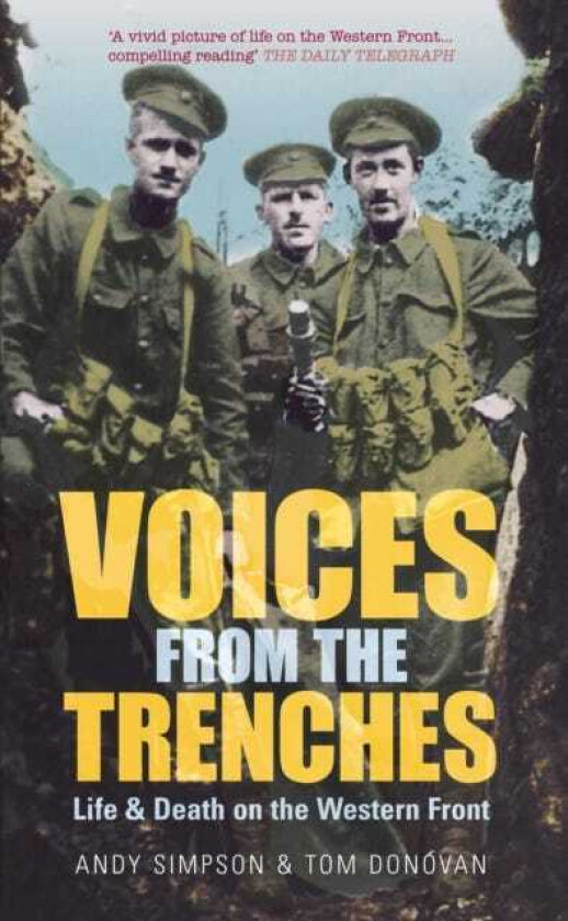 Voices From the Trenches Life & Death on the Western Front