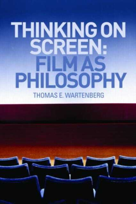 Thinking on Screen Film as Philosophy