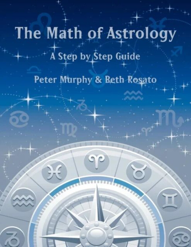 The Math of Astrology av Peter Murphy, Beth Rosato